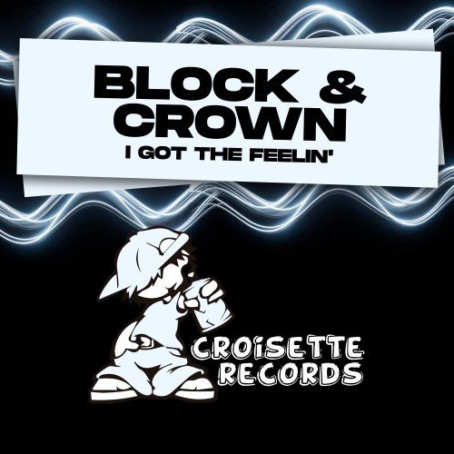Block  Crown - I Got the Feelin (Original Mix) 