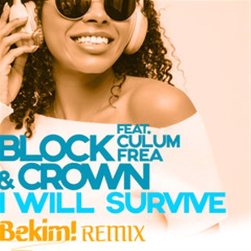 Block  Crown - I Will Survive (Bekim! Extended Remix) 