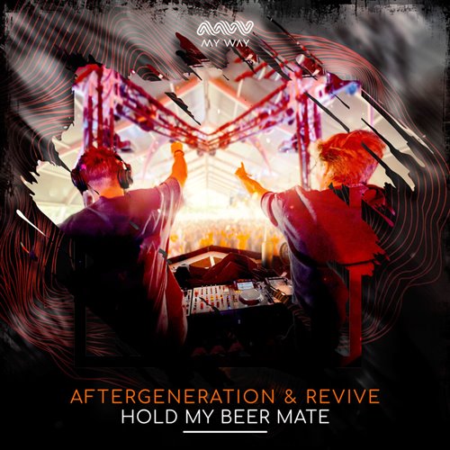 Aftergeneration  REVIVE - Hold My Beer Mate (Original Mix) 