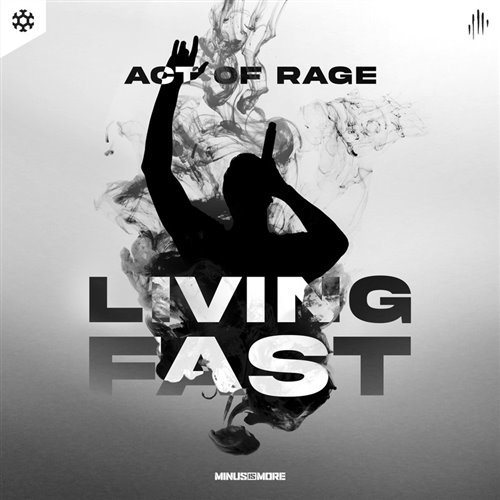 Act of Rage - Living Fast (Original Mix) 