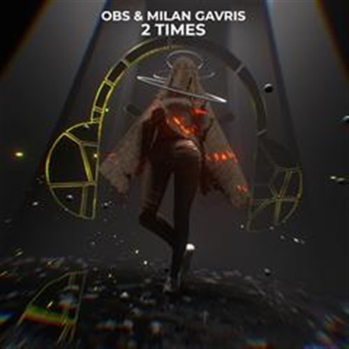 OBS, Milan Gavris - 2 Times (Extended Mix) 