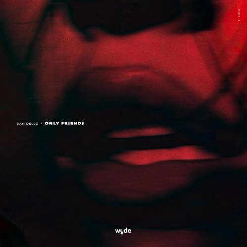 Ban Dello - Only Friends (Extended Mix) 