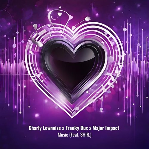 Charly Lownoise, Franky Dux  Major Impact - Music (feat. SHIR.) (Original Mix) 
