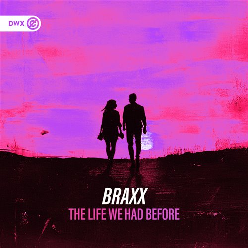 Braxx  Dirty Workz - The Life We Had Before (Extended Mix) 