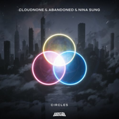 CloudNone, Abandoned  Nina Sung - Circles (Original Mix) 