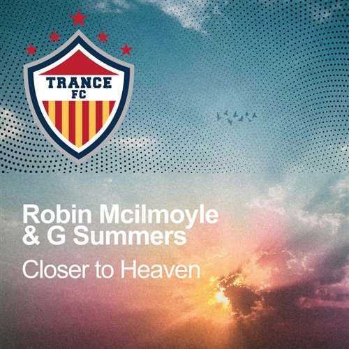 Robin McIlmoyle  G, Summers - Closer To Heaven (Extended Mix) 