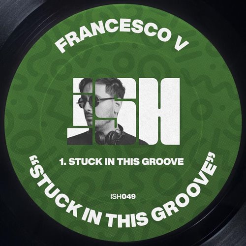 Francesco V - Stuck In This Groove (Original Mix) 
