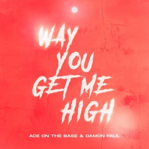 ACE ON THE BASE, Damon Paul - Way You Get Me High (Original Mix) 