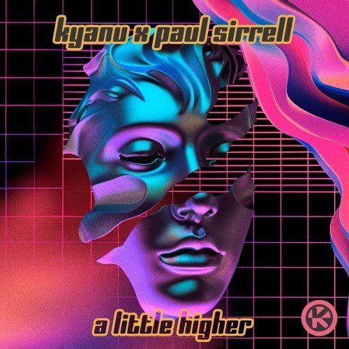 KYANU x Paul Sirrell - A Little Higher (Extended Mix) 