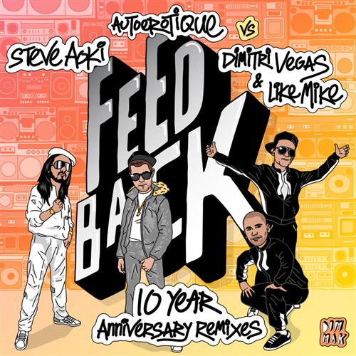 Steve Aoki, Autoerotique, Dimitri Vegas  Like Mike - Feedback (Honey  Badger Extended Remix) 