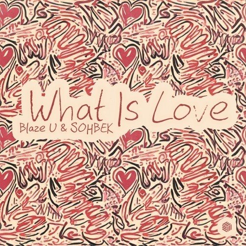 Blaze U  SOHBEK - What Is Love (Extended Mix) 