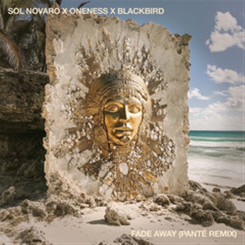 Blackbird, OneNess, Sol Novaro - Fade Away (Panté Remix) 