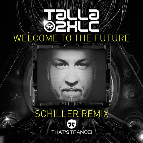 Talla 2XLC - Welcome To The Future (Schiller Extended Remix) 