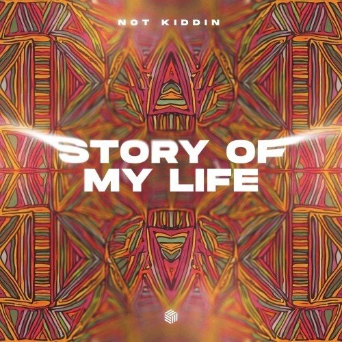 Not Kiddin - Story of My Life (Original Mix) 