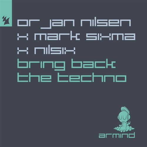 Orjan Nilsen x Mark Sixma pres. nilsix - Bring Back The Techno (Extended Mix) 