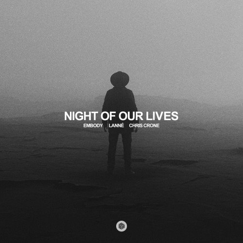 Embody, LANNÉ  Chris Crone - Night Of Our Lives (Extended Mix) 