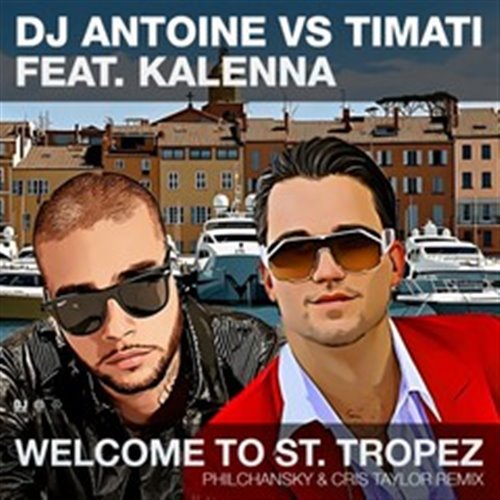 DJ Antoine, Timati, Kalenna - Welcome to St. Tropez (Philchansky  Cris Taylor Extended Remix) 