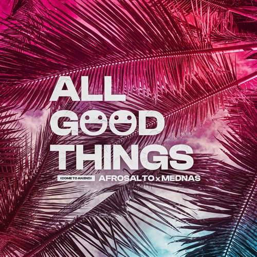 AfroSalto, Mednas, AFROJACK  Gregor Salto - All Good Things (Come To An End) (Extended Mix) 