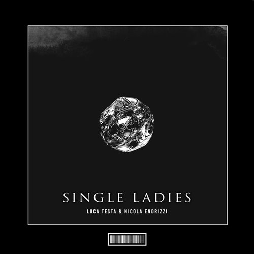 Luca Testa  Nicola Endrizzi - Single Ladies (Techno Remix) 