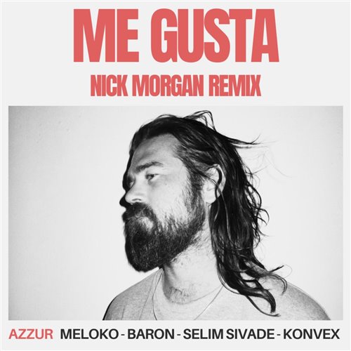 Azzur, meloko, Baron (FR), Selim Sivade  Konvex (FR) - Me Gusta (Nick Morgan Extended Remix) 