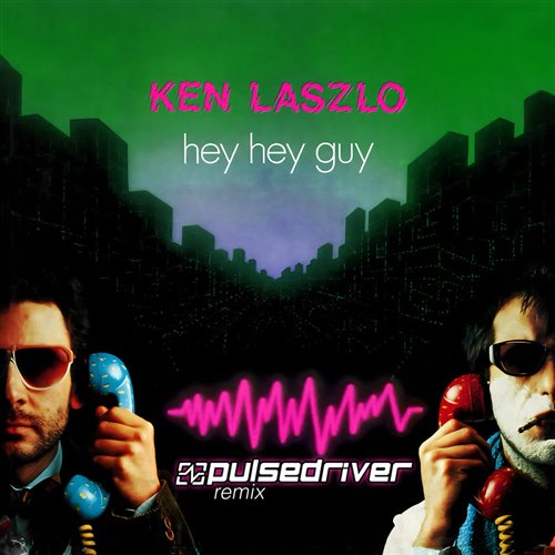 Ken Laszlo - Hey Hey Guy (Pulsedriver 80s Mix) 