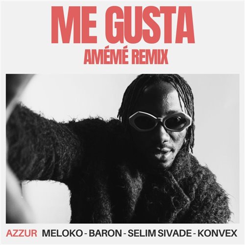 Azzur, meloko, Baron (FR), Selim Sivade  Konvex (FR) - Me Gusta (AMÉMÉ Extended Remix) 