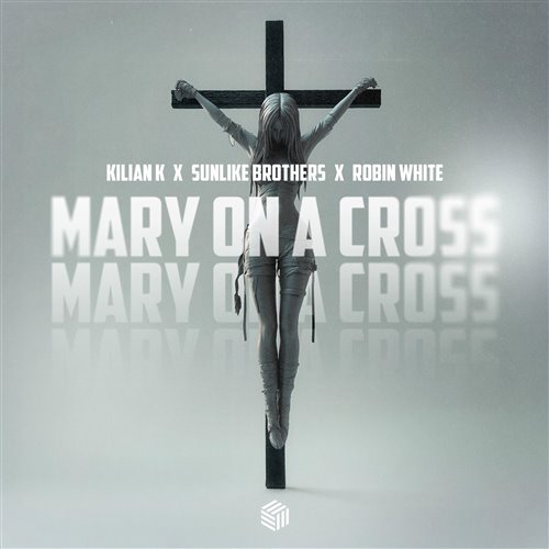 Kilian K, Sunlike Brothers  Robin White - Mary On A Cross (Extended Mix) 