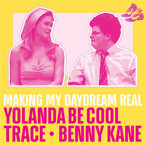 Yolanda Be Cool, Trace  Benny Kane - Making My Daydream Real (Extended Mix) 