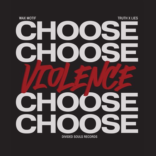Wax Motif, Truth x Lies - Choose Violence (Extended Mix) 