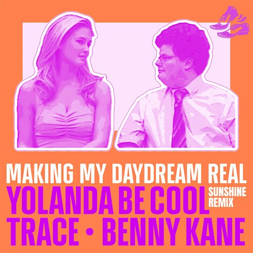 Yolanda Be Cool, Trace  Benny Kane - Making My Daydream Real (Sunshine Extended Remix) 