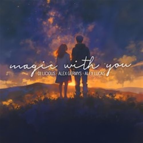 DJ Licious  Alex Germys - Magic With You (feat. Alex Lucas) (Extended Mix) 