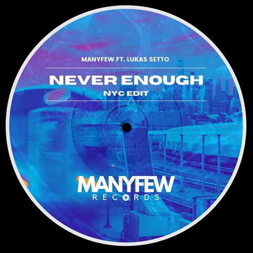 ManyFew  Lukas Setto - Never Enough (NYC Edit) 