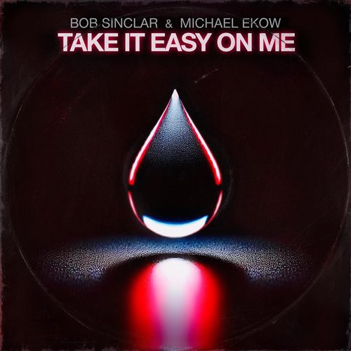 Bob Sinclar  Michael Ekow - Take It Easy On Me (Extended Mix) 