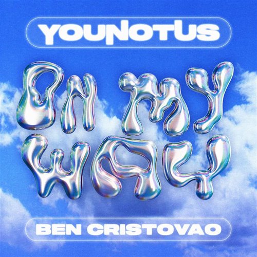 YouNotUs  Ben Cristovao - On My Way (Original Mix) 