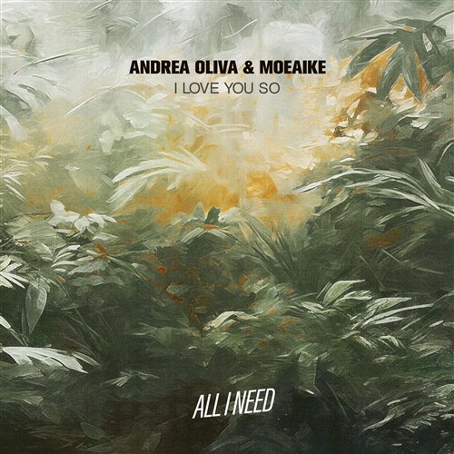 Andrea Oliva  Moeaike - I Love You So (Extended Mix) 