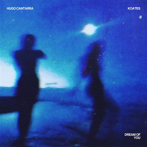 Hugo Cantarra  KOATES - Dream of You (Extended Mix) 