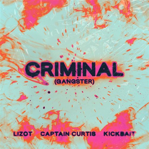 LIZOT, Captain Curtis  Kickbait - Criminal (Gangster) (Extended Mix) 
