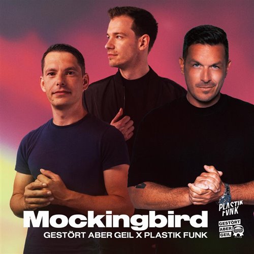 Gestört Aber GeiL x Plastik Funk - Mockingbird (Extended Mix) 