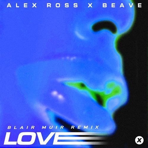 Alex Ross, Beave - Love (Blair Muir Extended Remix) 