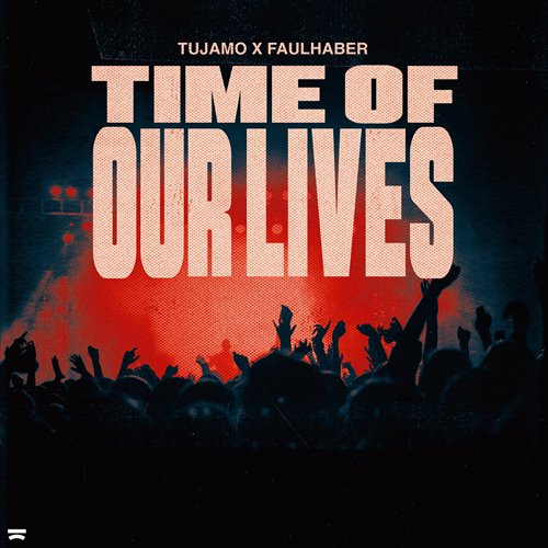 Tujamo x Faulhaber - Time Of Our Lives (Extended Mix) 