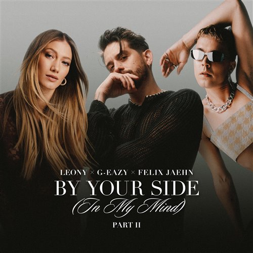Leony, G-Eazy  Felix Jaehn - By Your Side (In My Mind), Pt. II (Original Mix) 