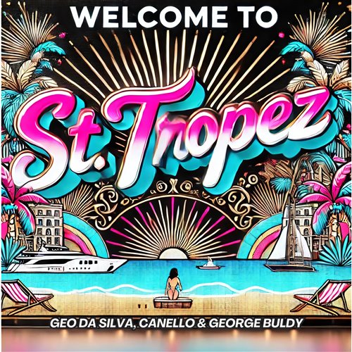 Geo Da Silva, Canello  George Buldy - Welcome To St. Tropez (Extended Mix) 