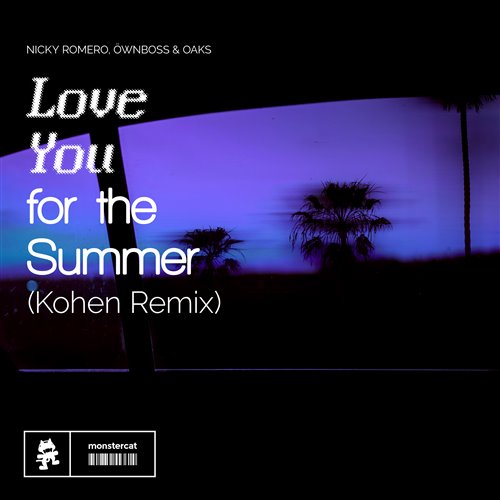 Nicky Romero  Öwnboss - Love You for the Summer (Kohen Remix) (feat. Oaks) 