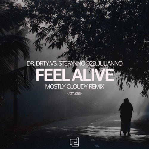 DR. DRTY  Stefanno b2b Julianno - Feel Alive (Mostly Cloudy Extended Tech Remix) 