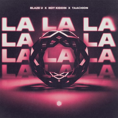 Blaze U, Not Kiddin  TAACHION - La La La (Techno Extended Remix) 