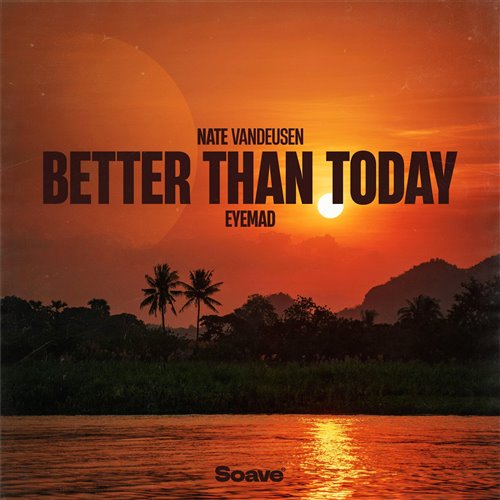Nate VanDeusen  EyeMad - Better Than Today (Original Mix) 