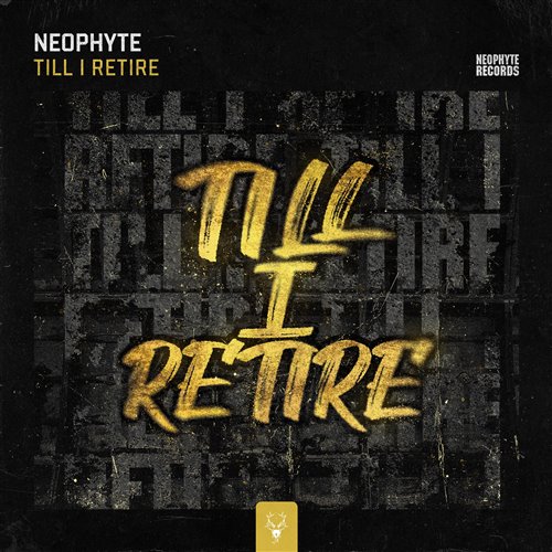 Neophyte - Till I Retire (Original Mix) 
