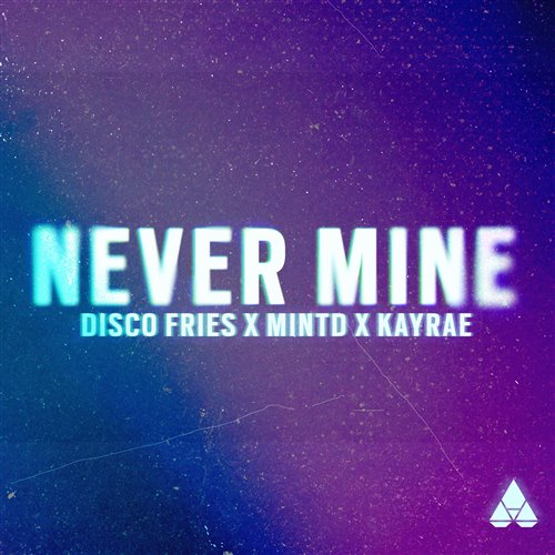Disco Fries, Mintd, Kayrae - Never Mine (Andrew Nagy Remix) [Extended Mix] 