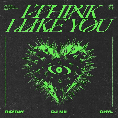 RayRay, DJ Mii, CHYL - I Think I Like You (Extended Mix) 