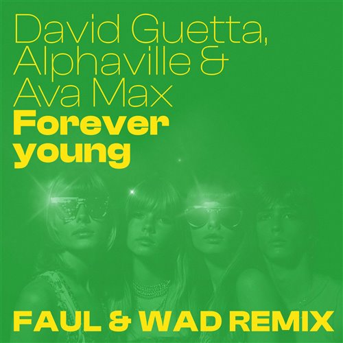 David Guetta, Alphaville  Ava Max - Forever Young (Faul  Wad Extended Remix) 